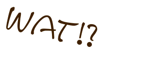 wat!?